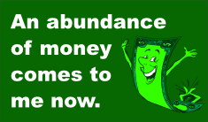 Graphic with affirmation: An abundance of money comes to me now. 
